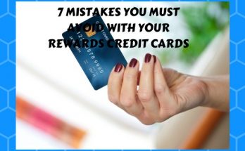7 Mistakes You Must Avoid with Your Rewards Credit Cards