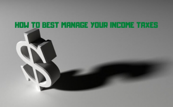 How to Best Manage Your Income Taxes